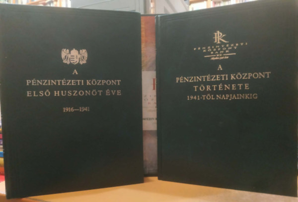 A P�nzint�zeti K�zpont els� huszon�t �ve 1916-1941 + A P�nzint�zeti K�zpont t�rt�nete 1941-t�l napjainkig (Az I.k�tet reprint)