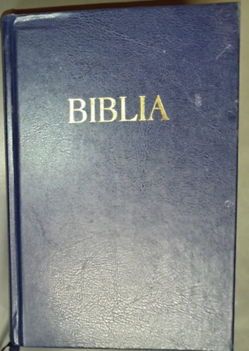 Szent Biblia azaz Istennek � �s �j testamentom�ban foglaltatott eg�sz Szent �r�s (Az eredeti sz�veggel egybevetett �s �tdolgozott kiad�s)