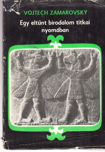 Egy elt�nt birodalom titkai nyom�ban