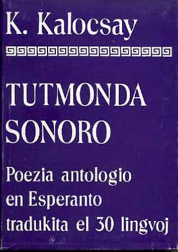 Tutmonda Sonoro I. - Poezia antologio en Esperanto tradukita el 30 lingvoj (Csak az els ktet!)