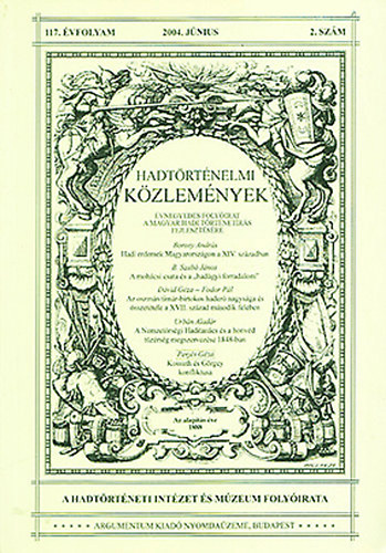 Cskvry Ferenc  (fszerk.) - Hadtrtnelmi kzlemnyek 2004/2. jnius (117. vfolyam)