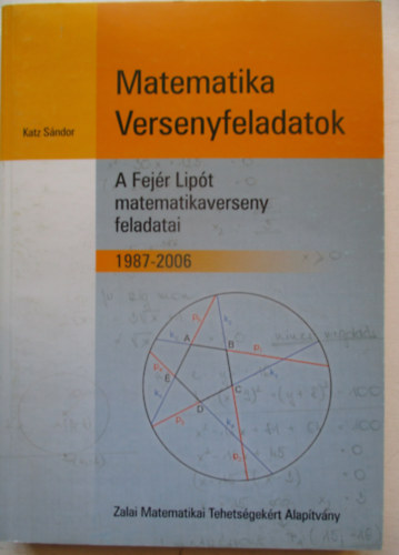 Matematikai Versenyfeladatok A Fejr Lipt matematikaverseny feladatai 1987-2006