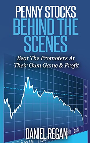 Penny Stocks Behind The Scenes: Beat The Promoters At Their Own Game & Profit