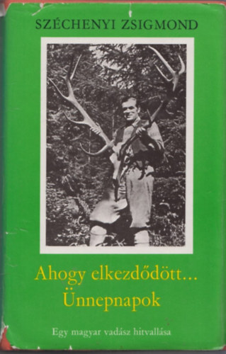 Ahogy elkezddtt... - nnepnapok - Egy magyar vadsz hitvallsa