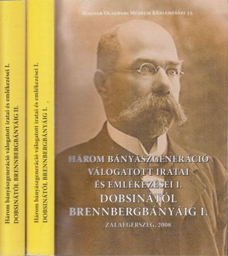 Buda Attila  (szerk.) - Dobsin�t�l Brennbergb�ny�ig I-II. (H�rom b�ny�szgener�ci� v�logatott iratai �s eml�kez�sei I.)