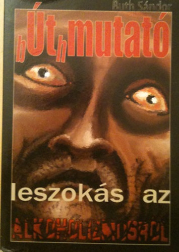 Buth Sndor - bThMUTAT az alkoholizmusrl val leszokshoz-Magyaro., az aranyketre