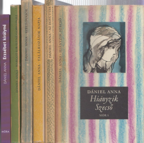 6 db D�niel Anna reg�ny: Hi�nyzik Szecs� + Az egy�ttes + Tal�lkoz�sok Napja + Sz�llovasok + Margot kir�lyn� goblenjei + Erzs�bet kir�lyn�