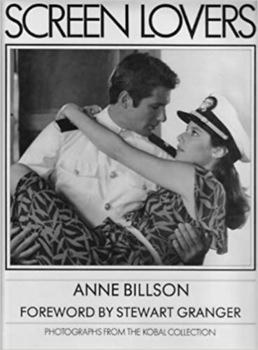 Stewart Granger Anne Billson - Screen Lovers - Photographs from the Kobal Collection (St. Martin's Press)