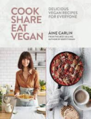 Cook Share Eat Vegan: Delicious plant-based recipes for Everyone (Veg�n szak�csk�nyv)