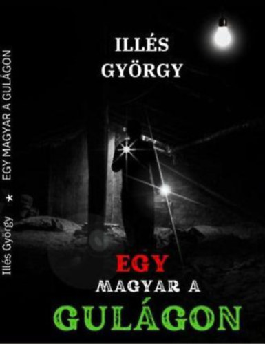 Ills Gyrgy - Egy magyar a gulgon