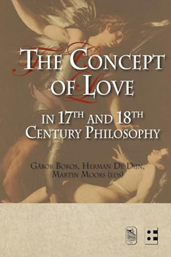 Herman De Dijn  (Editor), Martin Moor (Editor) Gbor Boros (Editor) - The Concept of Love in 17th and 18th Century Philosophy