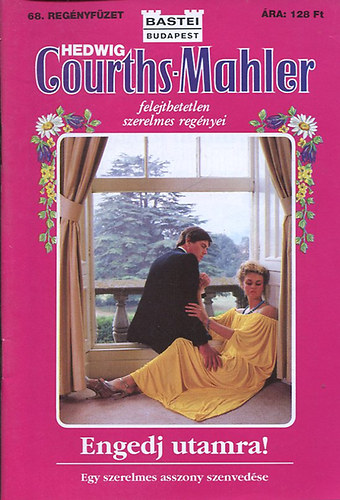 Hedwig Courths-Mahler - Engedj utamra!