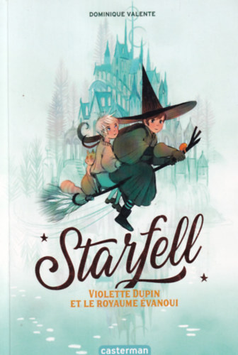 Dominique Valente - Starfell - Violette Dupin et le royaume vanoui