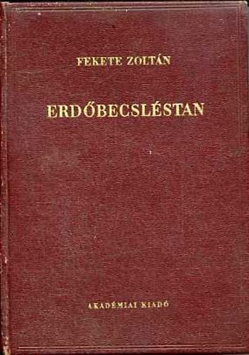 Fekete Zolt�n - Erd�becsl�stan a fa�llom�nyszerkezettan �s a faterm�stan v�zlat�val