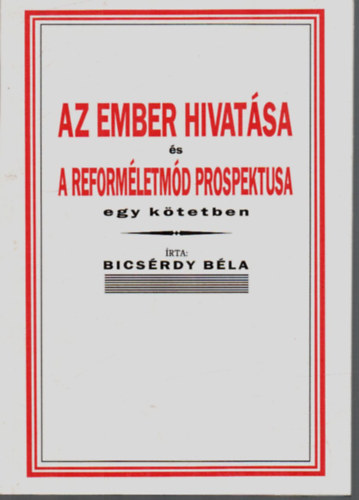 Az ember hivatsa s a reformletmd prospektusa egy ktetben.