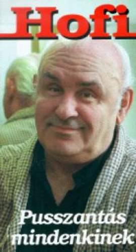 Hofi - Pusszant�s mindenkinek