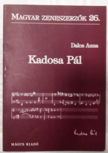 Dalos Anna - Kadosa Pl (Magyar zeneszerzk 26.)