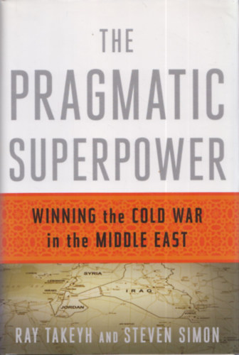 The Pragmatic Superpower (Winning the Cold War in the Middle East)