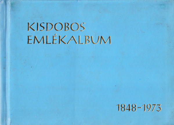 Kisdobos emlkalbum 1848-1973