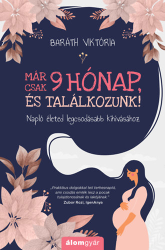 Mr csak 9 hnap, s tallkozunk!