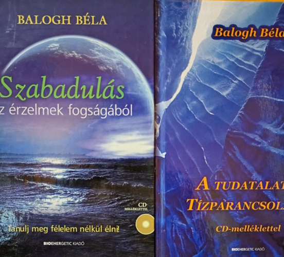 Balogh B�la - 2 db. Balogh B�la m�: Szabadul�s az �rzelmek fogs�g�b�l, A tudatalatti T�zparancsolata