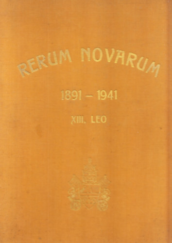 XIII. Leo Ppa - Rerum Novarum - XIII. Leo Ppa szocilis s trsadalomujt ...