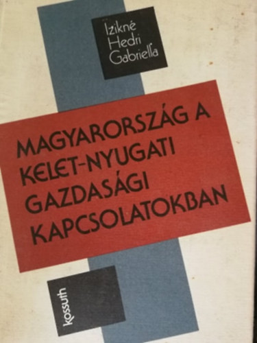 Magyarorszg a kelet-nyugati gazdasgi kapcsolatokban