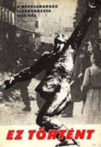 Ez t�rt�nt-Cikksorozat 1956-r�l