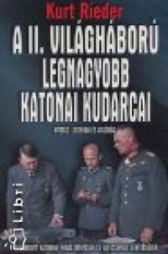 Kurt Rieder - A II. vilghbor legnagyobb katonai kudarcai