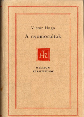 Victor Hugo - A nyomorultak (Helikon Klasszikusok)