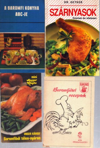 4 db baromfis szak�csk�nyv: Sz�rnyasok finoman �s �zletesen - A baromfi konyha abc-je - Baromfib�l t�len-ny�ron - Baromfi�tel receptek