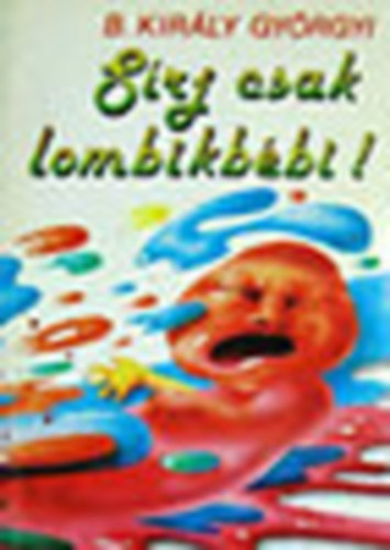 S�rj csak lombikb�bi!