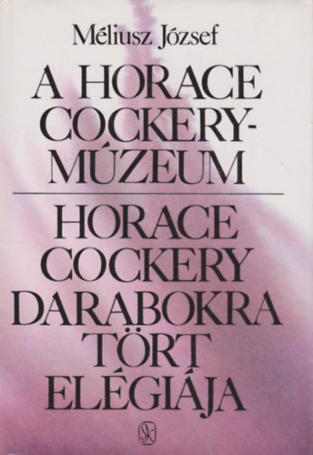 A Horace Cockery-m�zeum, Horace Cockery darabokra t�rt el�gi�ja