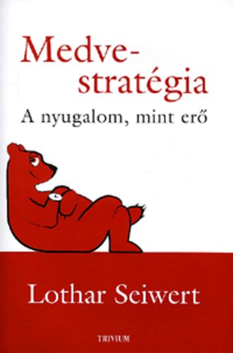 Lothar Seiwert - Medve-stratgia