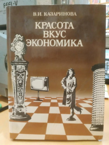 ,,Krasota, vkusz, ekonomika" (???????, ????, ????????? - magyarul: Sz�ps�g, �zl�s, gazdas�g)