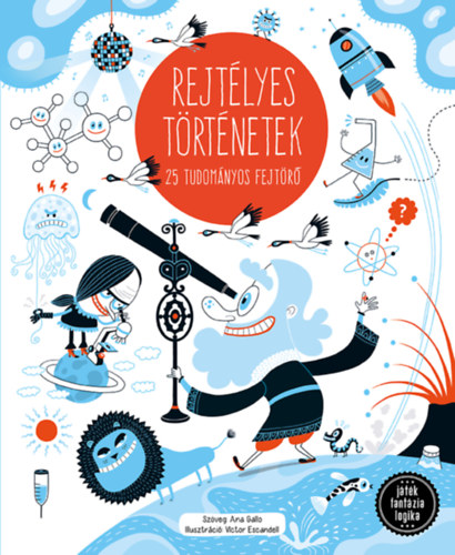 Ana Gallo - Rejtlyes trtnetek - 25 tudomnyos fejtr