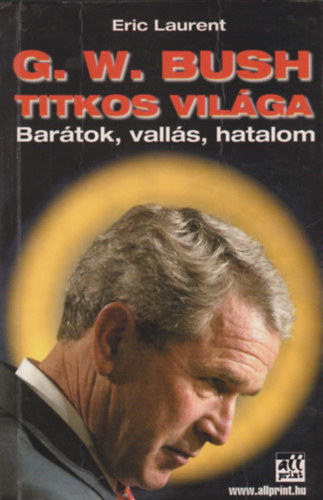 G.W. Bush titkos vilga - Bartok, valls, hatalom