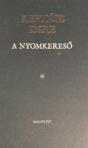 Kertsz Imre - A nyomkeres