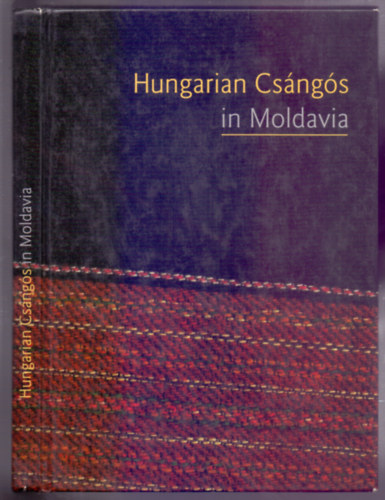 Szerk.: Diszegi Lszl - Hungarian Csngs in Moldavia