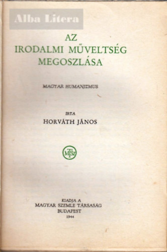 Horvth Jnos - Az irodalmi mveltsg megoszlsa - Magyar humanizmus