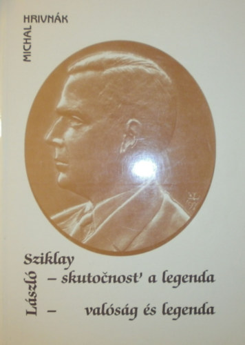 Michal Hrivnk - Lszl Sziklay-skutocnost' a legenda - Sziklay Lszl-valsg s legenda