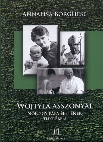 Annalisa Borghese - Wojtyla asszonyai - Nk egy ppa letnek tkrben