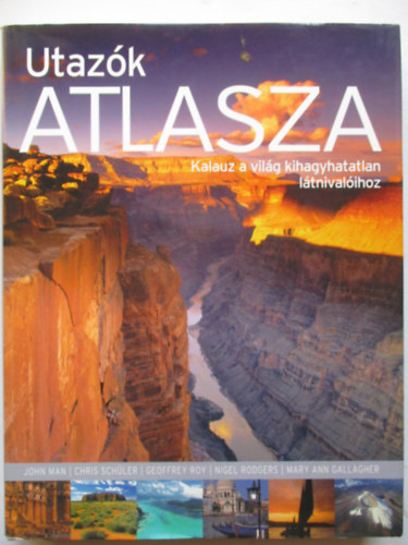 Utazk atlasza - Kalauz a vilg kihagyhatatlan ltnivalihoz
