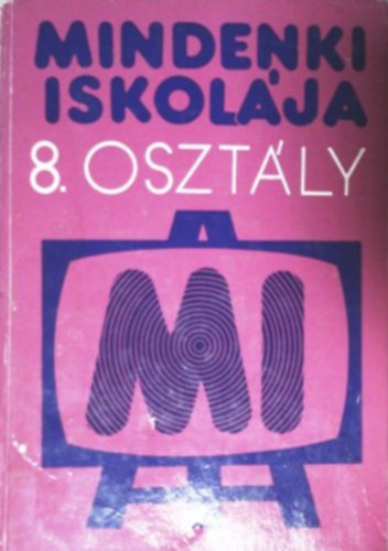 Mindenki iskolja - 8. osztly (Olvasknyv felntteknek)