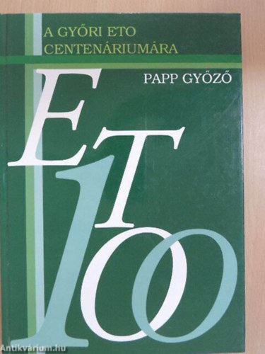 Papp Gyz - ETO 100 : a Gyri ETO centenriumra