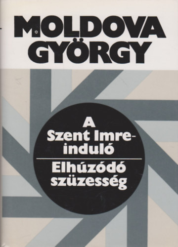 Moldova Gyrgy - A szent Imre-indul - Elhzd szzessg