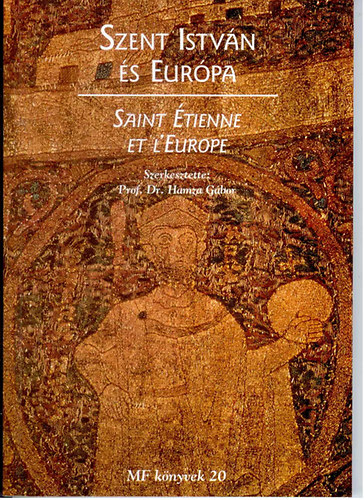 Dr. Hamza Gbor  (szerk.) - Szent Istvn s Eurpa-Saint tienne et L'Europe