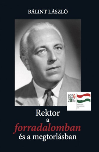 Rektor a forradalomban �s a megtorl�sban