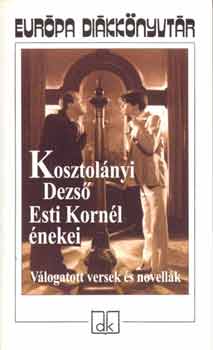 Esti Korn�l �nekei - v�logatott versek �s novell�k