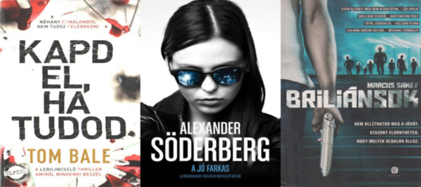 Tom Bale, Alexander S�derberg Marcus Sakey - 3 db krimi: Brili�nsok  + Kapd el, ha tudod + A j� farkas